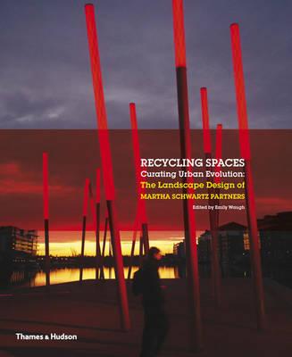 Image for Recycling Spaces, Curating Urban Evolution: The Landscape Design of Martha Schwartz Partners
