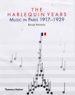 The Harlequin Years: Music in Paris 1917-1929