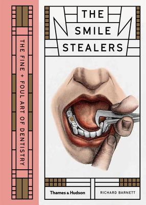 The Smile Stealers :The Fine + Foul Art of Dentistry