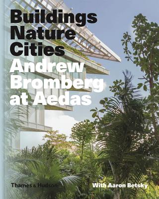 Buildings Nature Cities Andrew Bromberg At Aedas