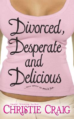 Divorced, Desperate and Delicious (Love Spell Contemporary Romanc)