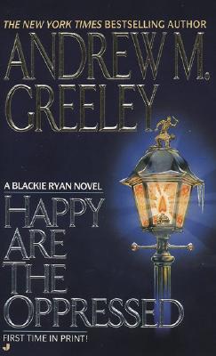 Happy Are the Oppressed (A Blackie Ryan Novel)