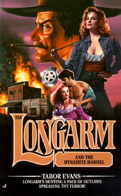 Longarm 256: Longarm and the Dynamite Damsel