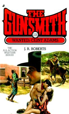 Wanted: Clint Adams (Gunsmith # 226)