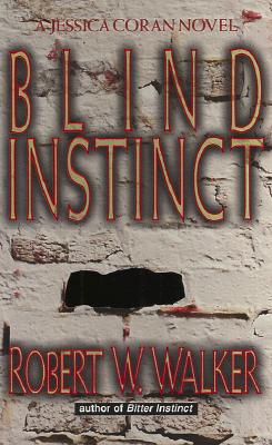Blind Instinct, Walker, Robert W. & Robert Wayne Walker Blind Instinct, Walker, Robert W. & Robert Wayne Walker