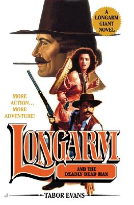 Longarm Giant #22: Longarm and the Deadly Dead Man