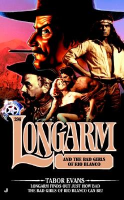 Longarm 296: Longarm and the Bad Girls of Rio Blanco
