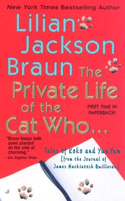 Image for The Private Life of the Cat Who ...: Tales of Koko and Yum Yum (from the Journals of James Mackintosh Qwilleran)
