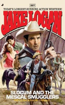 Slocum and the Mescal Smugglers (Slocum Series, No. 327)
