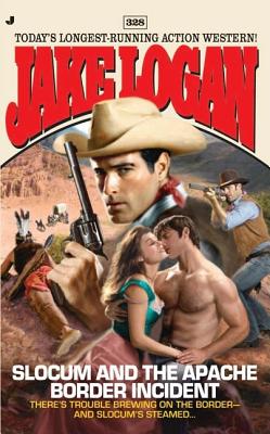 Slocum and the Apache Border Incident (Slocum Series, No. 328)
