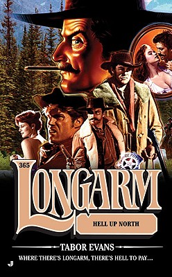 Hell Up North (Longarm #365)