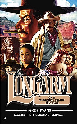 Longarm 382: Longarm on a Monument Valley Manhunt