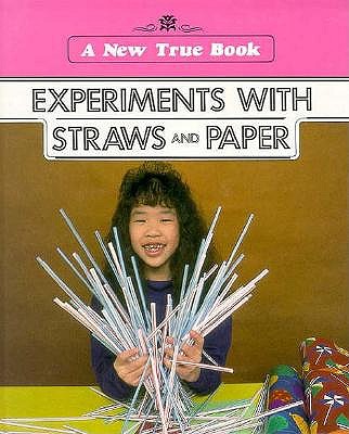 Image for Experiments With Straws and Paper (New True Book) Experiments With Straws and Paper (New True Book)
