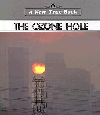 Ozone Hole (New True Book)