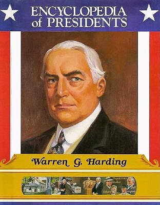 Warren G. Harding: Twenty-Ninth President of the Unidted States (Encyclopedia of Presidents)