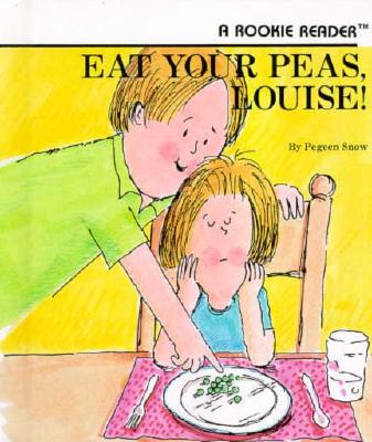 Image for Eat Your Peas, Louise! (Rookie Readers) Eat Your Peas, Louise! (Rookie Readers)