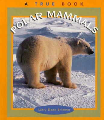Polar Mammals (True Books: Animals)