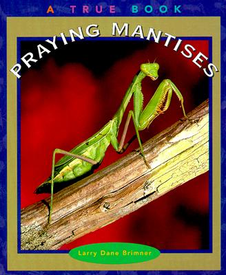 Praying Mantises (True Books: Animals)