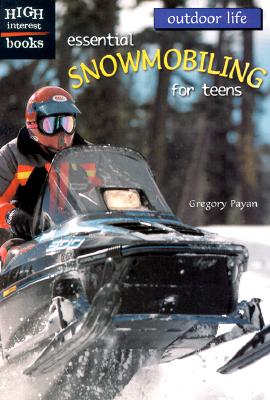 Essential Snowmobiling for Teens (High Interest Books)