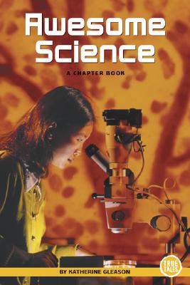 Awesome Science (True Tales: A Chapter Book)