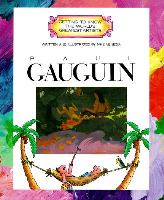 Paul Gauguin (Getting to Know the World's Greatest Artists)