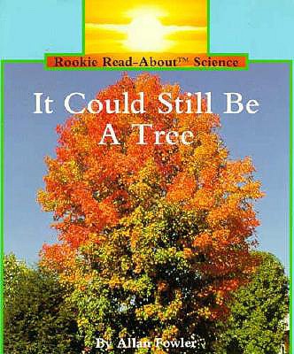 It Could Still Be a Tree (Rookie Read About Science)