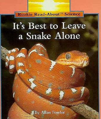Image for It's Best to Leave a Snake Alone (Rookie Read-About Science) It's Best to Leave a Snake Alone (Rookie Read-About Science)