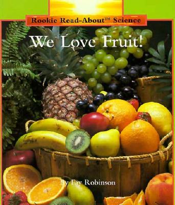 We Love Fruit! (Rookie Read-About Science)