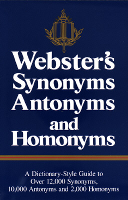 Webster's Synonyms, Antonyms, and Homonyms