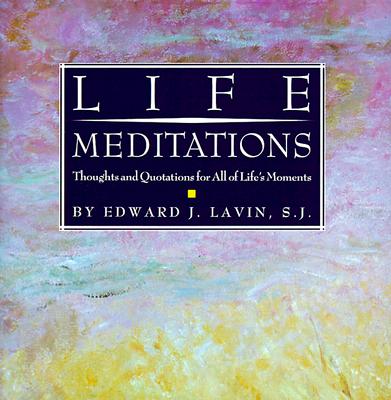 LIFE MEDITATIONS: Thoughts and Quotations for All of Life's Moments