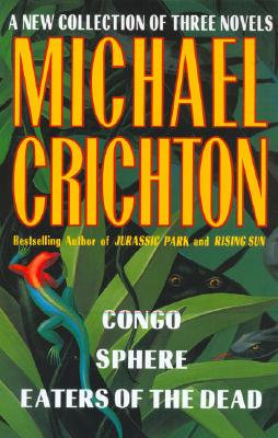 Michael Crichton: A New Collection of Three Complete Novels