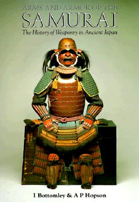 Arms and Armor of the Samurai: The History of Weaponry in Ancient Japan