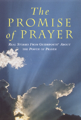 The Promise of Prayer: Real Stories from Guideposts About the Power of Prayer