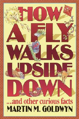 How a Fly Walks Upside Down.and other curious facts