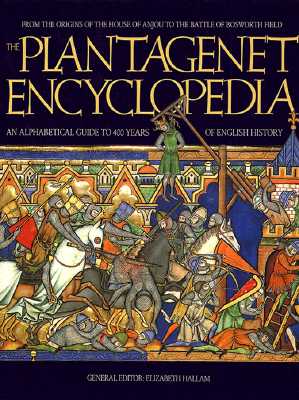 Plantagenet Encyclopedia: An Alphabetic Guide to 400 Years of English History