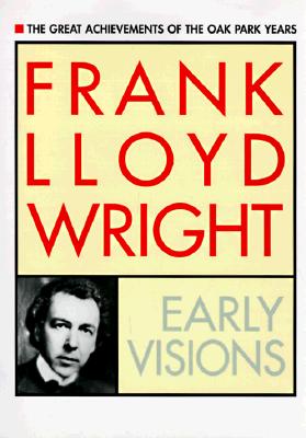 Frank Lloyd Wright: Early Visions