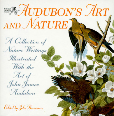 Audubon's Art and Nature: A Collection of Nature Writings Illustrated with the Art of John James Audubon