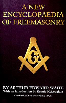 A New Encyclopaedia of Freemasonry (Combined Edition)