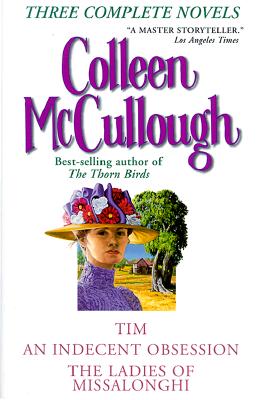 Three Complete Novels: Tim; An Indecent Obsession; The Ladies of Missalonghi