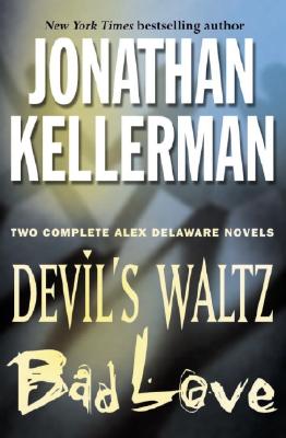 DEVIL'S WALTZ & BAD LOVE: TWO COMPLETE ALEX DELAWARE NOVELS