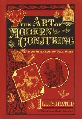 The Art of Modern Conjuring: For Wizards of All Ages