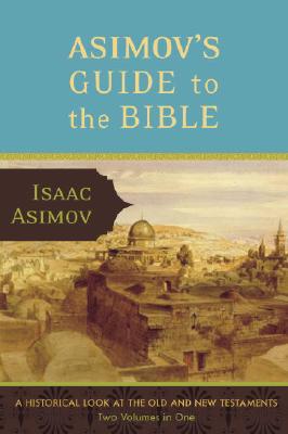 Image for Asimov's Guide to the Bible: Two Volumes in One, the Old and New Testaments