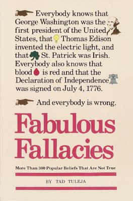 Fabulous Fallacies More Than 300 Popular Beliefs That Are Not True
