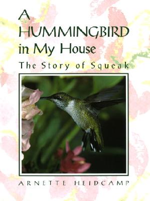 Image for A Hummingbird in My House: The Story of Squeak