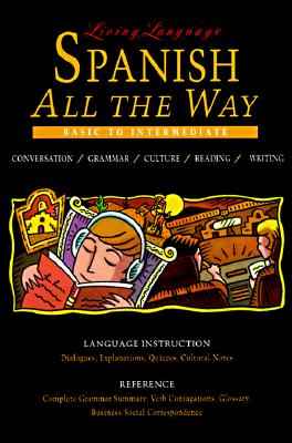 Living Language Spanish All the Way Manual: Learn at Home or On the Go