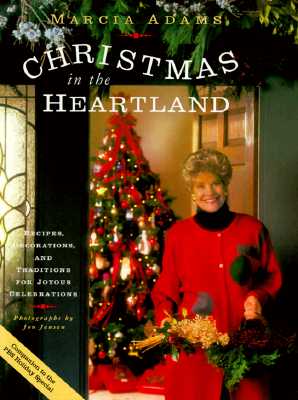 Marcia Adams Christmas In The Heartland: Recipes, Decorations, and Traditions for Joyous Celebrations