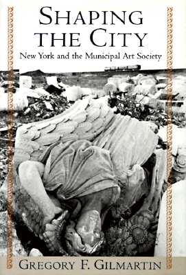Shaping the City: New York and the Municipal Art Society