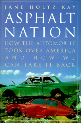 Asphalt Nation: How the Automobile Took Over America and How We Can Take It Back