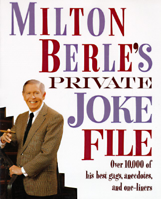 Milton Berle's Private Joke File: Over 10,000 of His Best Gags, Anecdotes, and One-Liners