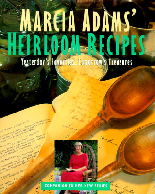 Image for Marcia Adams' Heirloom Recipes: Yesterday's Favorites, Tomorrow's Treasures